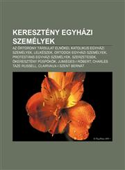 Kereszteny Egyhazi Szemelyek AZ Rtorony Tarsulat Elnokei, Katolikus Egyhazi Szemelyek, Lelkeszek, Ortodox Egyhazi Szemelyek,123334899X,9781233348992