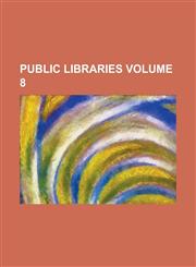 Public Libraries Volume 8,1236952693,9781236952691