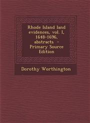 Rhode Island land evidences, vol. I, 1648-1696, abstracts  - Primary Source Edition,1295708310,9781295708314