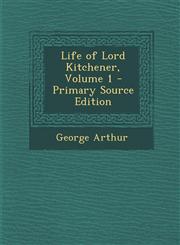 Life of Lord Kitchener, Volume 1 - Primary Source Edition,1293450588,9781293450581