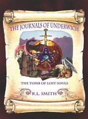 The Journals of Underwich Book One: The Tomb of Lost Souls,1604414901,9781604414905