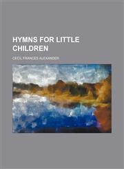 Hymns for little children,1154376265,9781154376265