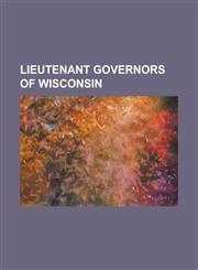 Lieutenant Governors of Wisconsin Arthur MacArthur, Sr., Barbara Lawton, Butler Noble, Charles D. Parker, Charles Jonas (Wisconsin Politician), Edwar,115555986X,9781155559865