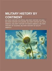 Military history by continent Military history of Africa, Military history of Asia, Military history of Europe,1158005148,9781158005147