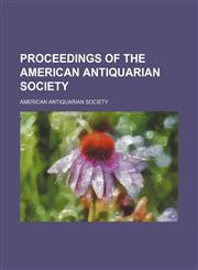 Proceedings of the American Antiquarian Society (Volume 19),1150473940,9781150473944