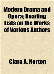 Modern Drama and Opera; Reading Lists on the Works of Various Authors,1152419986,9781152419988