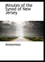 Minutes of the Synod of New Jersey,1116129426,9781116129427