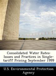 Consolidated Water Rates Issues and Practices in Single-tariff Pricing September 1999,1249557976,9781249557975
