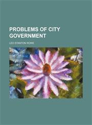 Problems of city government,115047341X,9781150473418