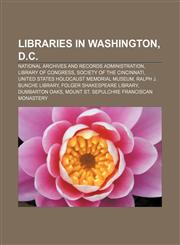 Libraries in Washington, D.C. National Archives and Records Administration, Library of Congress, Society of the Cincinnati,1156520681,9781156520680