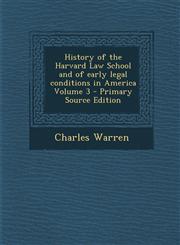 History of the Harvard Law School and of Early Legal Conditions in America Volume 3 - Primary Source Edition,1287852858,9781287852858