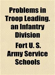 Problems in Troop Leading. an Infantry Division,1153392879,9781153392877