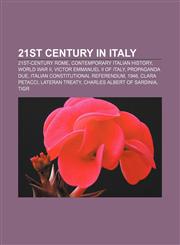 21st century in Italy 21st-century Rome, Contemporary Italian history, World War II, Victor Emmanuel II of Italy, Propaganda Due,1156302978,9781156302972