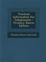 Practical Information for Telephonists,1289419159,9781289419158