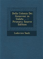 Della Colonia Dei Genovesi in Galata ... - Primary Source Edition,1295493756,9781295493753