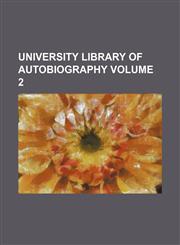 University library of autobiography Volume 2,1153862344,9781153862349