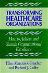 Transforming Healthcare Organizations 1st Edition,1555422500,9781555422509