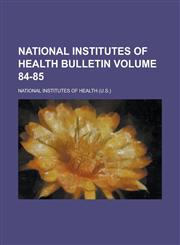 National Institutes of Health Bulletin Volume 84-85,1230065113,9781230065113