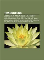 Traductors Traductors de la Bíblia, Martí Luter, Erasme de Rotterdam, Ciril i Metodi, Serhíi Jadan, Jeroni d'Estridó, Richard Francis Burton,1232737283,9781232737285