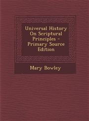 Universal History on Scriptural Principles - Primary Source Edition,1295359413,9781295359417