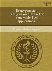 Deoxygenation catalysis on titania for renewable fuel applications.,1249037611,9781249037613
