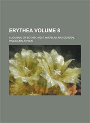 Erythea; A Journal of Botany, West American and General Volume 8,1154676110,9781154676112