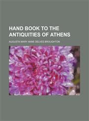 Hand book to the antiquities of Athens,1152213865,9781152213869