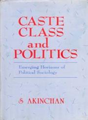 Caste, Class and Politics Emerging, Horizons of Political Sociology,8121204860,9788121204866