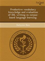 Productive vocabulary knowledge and evaluation of ESL writing in corpus-based language learning.,1243779667,9781243779663
