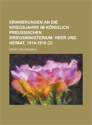 Erinnerungen an Die Kriegsjahre Im Koniglich Preussischen Kriegsministerium (2),1153443007,9781153443005