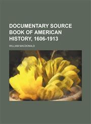 Documentary source book of American history, 1606-1913,1150108614,9781150108617