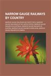 Narrow gauge railways by country Narrow gauge railroads in Puerto Rico, Narrow gauge railroads in the United States, Narrow gauge railways in Australia, Narrow gauge railways in Austria, Narrow gauge railways in Belgium, Narrow gauge railways in Canada,1232557919,9781232557913