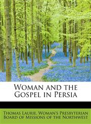 Woman and the Gospel in Persia,1140478680,9781140478683