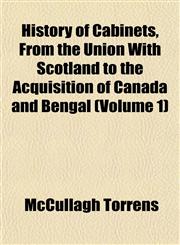 History of Cabinets, From the Union With Scotland to the Acquisition of Canada and Bengal (Volume 1),1152832719,9781152832718
