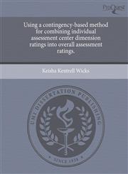 Using a contingency-based method for combining individual assessment center dimension ratings into overall assessment ratings.,124356122X,9781243561220