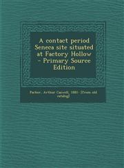 Contact Period Seneca Site Situated at Factory Hollow,1289617864,9781289617868