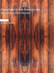 Expositions of Holy Scripture, the Acts (Large Print Edition),1426429797,9781426429798