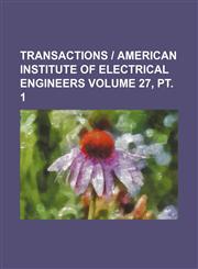 Transactions | American Institute of Electrical Engineers Volume 27, pt. 1,1130515737,9781130515732