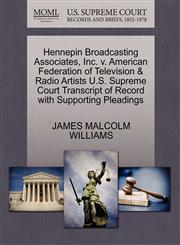 Hennepin Broadcasting Associates, Inc. v. American Federation of Television & Radio Artists U.S. Supreme Court Transcript of Record with Supporting Pleadings,1270638688,9781270638681