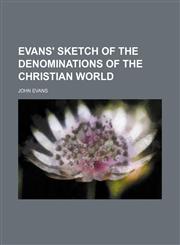 Evans' sketch of the denominations of the Christian world,1459071069,9781459071063