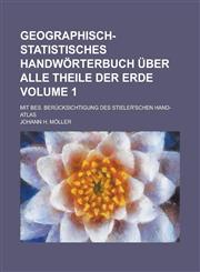 Geographisch-statistisches Handwörterbuch über alle Theile der Erde; mit bes. Berücksichtigung des Stieler'schen Hand-Atlas Volume 1,1236954068,9781236954060