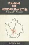 Planning for Metropolitan Cities A Suggestive Approach 1st Published,8170223067,9788170223061