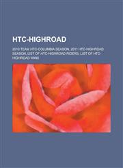 Htc-Highroad 2010 Team Htc-Columbia Season, 2011 Htc-Highroad Season, List of Htc-Highroad Riders, List of Htc-Highroad Wins,1156085365,9781156085363
