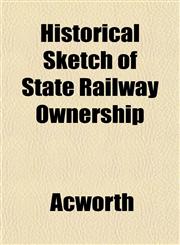 Historical Sketch of State Railway Ownership,1152293761,9781152293762