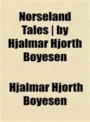 Norseland Tales | by Hjalmar Hjorth Boyesen,1152027689,9781152027688