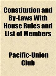 Constitution and By-Laws With House Rules and List of Members,1152002287,9781152002289