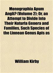 Monographia Apum Angliæ (Volume 2); Or, an Attempt to Divide Into Their Naturla Genera and Families, Such Species of the Linnean Genus Apis as,1153042355,9781153042352