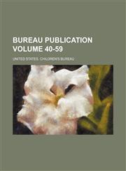 Bureau publication Volume 40-59,1231120355,9781231120354
