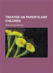 Treatise on Parents and Children,1153743817,9781153743815