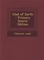 Glad of Earth - Primary Source Edition,128796186X,9781287961864